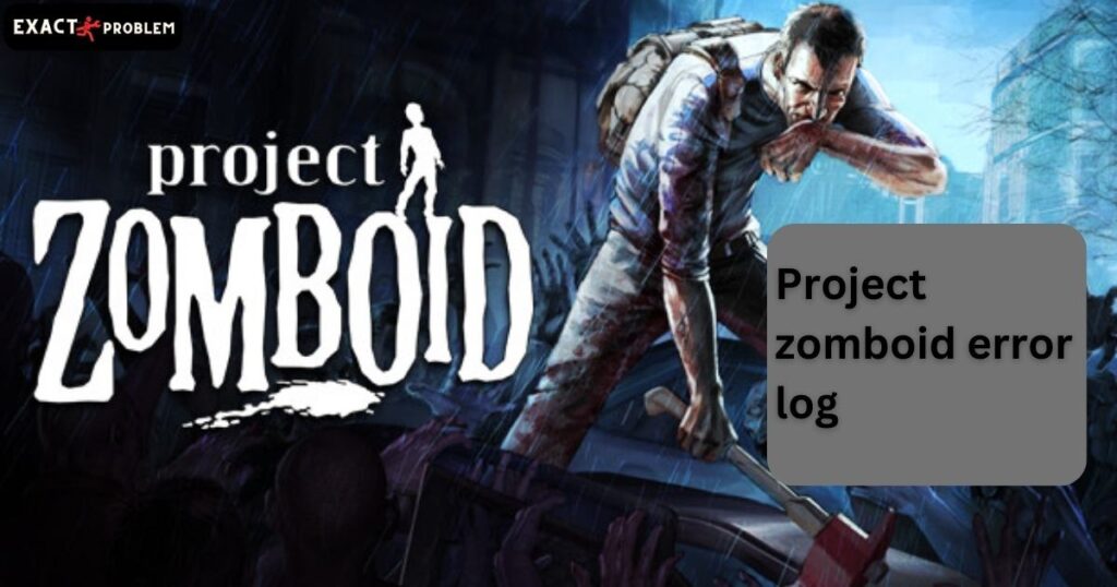 Project zomboid error log